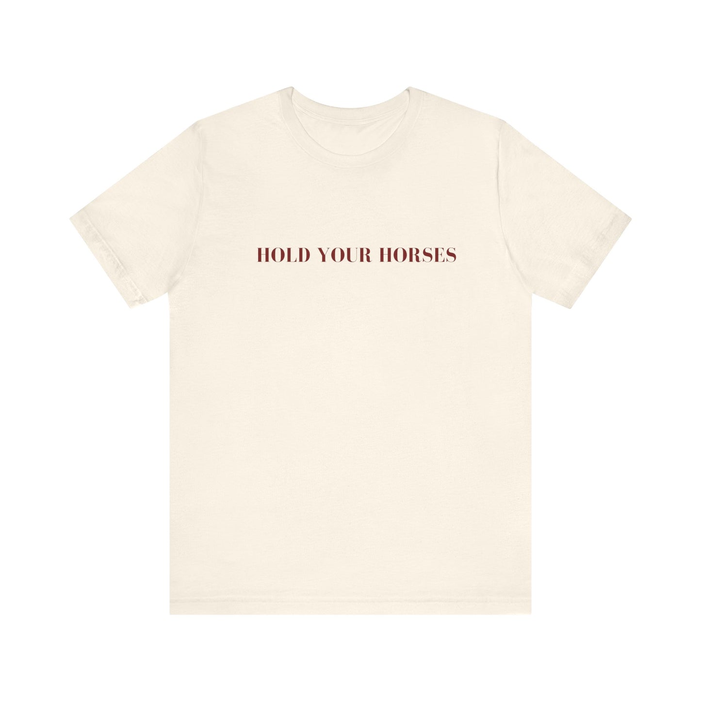 Hold Your Horses Tee