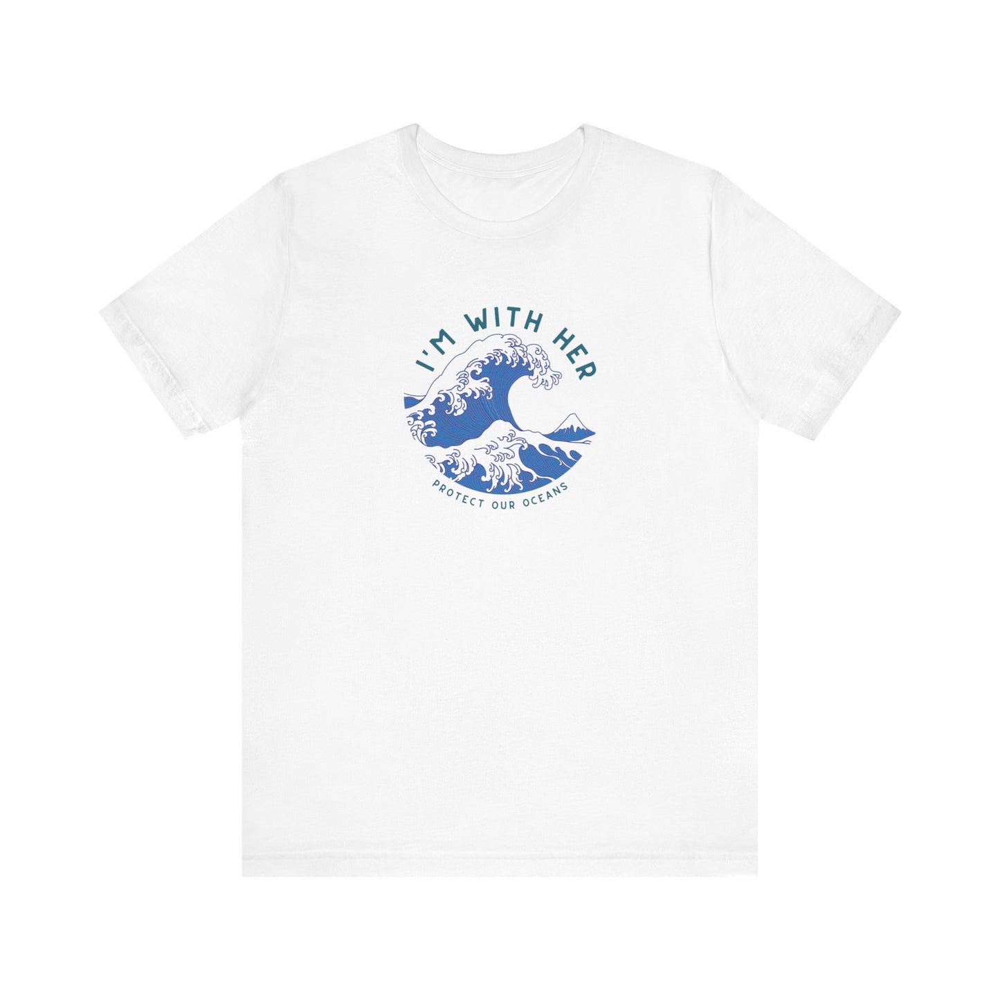 Environmental Activism Tee, Ocean Conservation Shirt, I'm With Her Top, Protect the Ocean Apparel